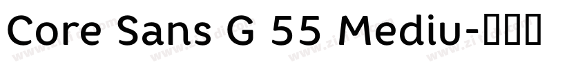 Core Sans G 55 Mediu字体转换 Core Sans G 55 Mediu字体转换